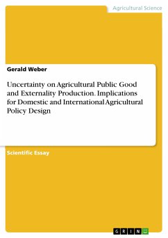 Uncertainty on Agricultural Public Good and Externality Production. Implications for Domestic and International Agricultural Policy Design (eBook, PDF)