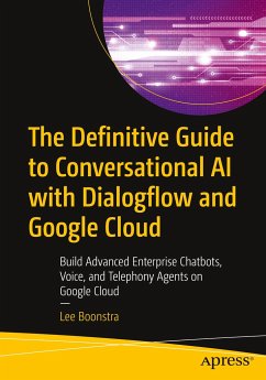 The Definitive Guide to Conversational AI with Dialogflow and Google Cloud - Boonstra, Lee