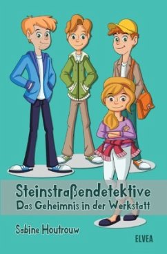 Die Steinstraßendetektive: Das Geheimnis in der Werkstatt - Houtrouw, Sabine