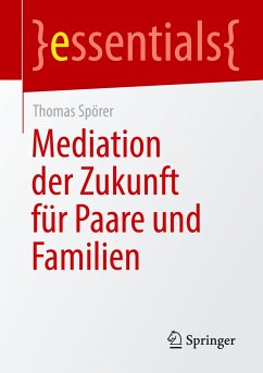 Mediation der Zukunft für Paare und Familien - Spörer, Thomas