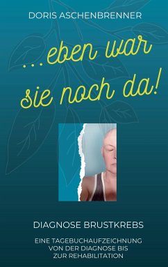 ...eben war sie noch da! - Aschenbrenner, Doris