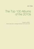 The Top 100 Albums of the 2010s (eBook, ePUB) The Top 100 Albums of the 2010s (eBook, ePUB)