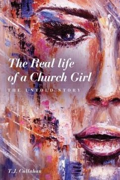 The Real life of a Church Girl, The Untold Story (eBook, ePUB) - Callahan, T. J.