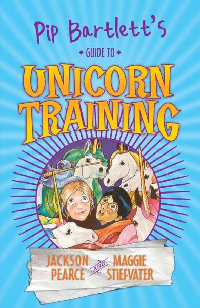 Pip Bartlett's Guide to Unicorn Training #2 (eBook, ePUB) Pip Bartlett's Guide to Unicorn Training #2 (eBook, ePUB)
