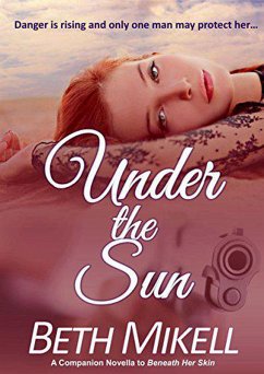 Under the Sun (A Beneath Her Skin Series Novel, #2) (eBook, ePUB) - Mikell, Beth