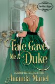 Fate Gave Me a Duke (Fated for a Rogue, #3) (eBook, ePUB)
