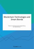 Blockchain-Technologie und Smart Bonds. Chancen und Risiken bei der Neugestaltung des Kapitalmarktes (eBook, PDF)