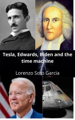 Tesla, Edwards, Biden and the Time Machine (Tesla and the time machine) (eBook, ePUB) - Garcia, Lorenzo Soto