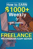 How To Earn $1000 Weekly Proofreading & Copyediting (eBook, ePUB) How To Earn $1000 Weekly Proofreading & Copyediting (eBook, ePUB)