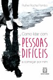 Como lidar com pessoas difíceis (eBook, ePUB)