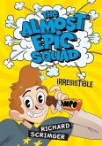 Almost Epic Squad: Irresistible (eBook, ePUB)