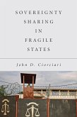Sovereignty Sharing in Fragile States (eBook, ePUB)