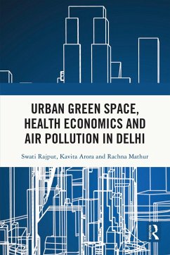Urban Green Space, Health Economics and Air Pollution in Delhi (eBook, PDF) - Rajput, Swati; Arora, Kavita; Mathur, Rachna