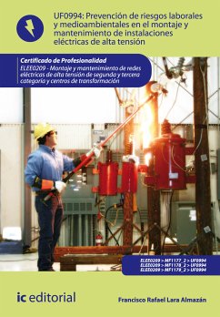 Prevención de riesgos laborales y medioambientales en el montaje y mantenimiento de instalaciones eléctricas de alta tensión. ELEE0209 (eBook, ePUB) - Lara Almazán, Francisco Rafael