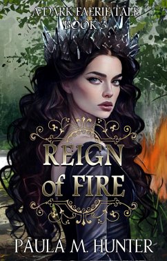Cover Reign of Fire (A Dark Faerie Tale, #3) (eBook, ePUB)