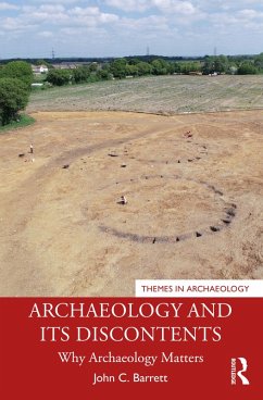 Archaeology and its Discontents (eBook, PDF) - Barrett, John C.