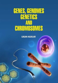 Genes , Genomes ,Genetics and Chromosomes (eBook, ePUB) - Aguilar, Logan