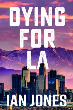 Dying For LA (eBook, ePUB) - Jones, Ian
