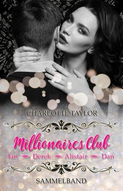 Millionaires Club: San Francisco-Sammelband: Ian - Derek - Alistair - Dan (eBook, ePUB) - Taylor, Charlotte
