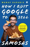 HOW I QUIT GOOGLE TO SELL SAMOSAS (eBook, ePUB)