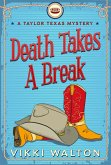 Death Takes A Break (A Taylor Texas Mystery, #1) (eBook, ePUB)