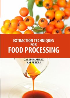 Extraction Techniques for Food Processing (eBook, ePUB) - Peters, Caleb Ramirez & Kai