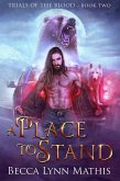 A Place to Stand (Trials of the Blood, #2) (eBook, ePUB)