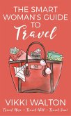 The Smart Woman's Guide To Travel (eBook, ePUB)