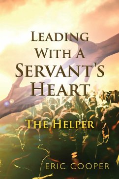Leading With A Servant's Heart (eBook, ePUB) - Cooper, Eric