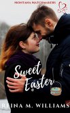 Sweet Easter (Montana Matchmakers, #9) (eBook, ePUB) Sweet Easter (Montana Matchmakers, #9) (eBook, ePUB)