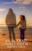 How the 'Dead' Connect with Us - and Vice Versa (eBook, ePUB)