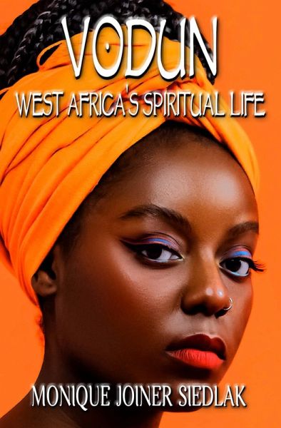 Vodun (African Spirituality Beliefs and Practices, #11) (eBook, ePUB) Vodun (African Spirituality Beliefs and Practices, #11) (eBook, ePUB)