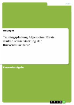 Trainingsplanung. Allgemeine Physis stärken sowie Stärkung der Rückenmuskulatur (eBook, PDF)