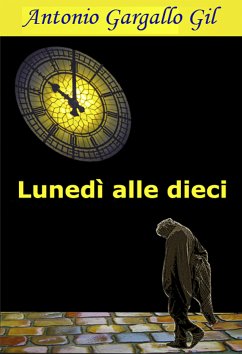 Lunedì alle dieci (eBook, ePUB) - Gargallo Gil, Antonio