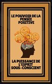 Le Pouvoir de la Pensée Positive - La Puissance de L'esprit Sous-conscient (eBook, ePUB)