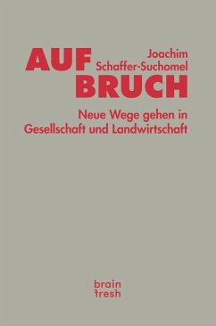 Aufbruch. Neue Wege gehen in Gesellschaft und Landwirtschaft (eBook, ePUB) - Schaffer-Suchomel, Joachim