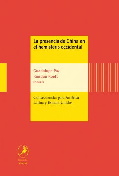 La presencia de China en el hemisferio occidental (eBook, ePUB) - Paz, Guadalupe; Roett, Riordan