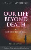 Our Life Beyond Death - an Incredible Journey: A Medium's Observations and Conclusions (eBook, ePUB)