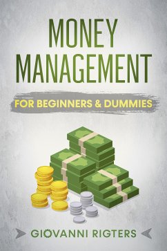 Money Management for Beginners & Dummies (eBook, ePUB) - Rigters, Giovanni