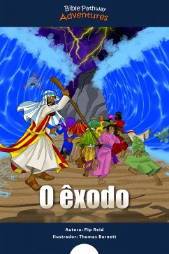 O êxodo (fixed-layout eBook, ePUB) - Adventures, Bible Pathway; Reid, Pip