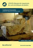 Manejo de maquinaria de corte de bloques de piedra. IEXD0108 (eBook, ePUB)