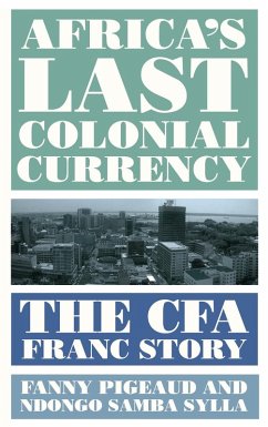 Africa's Last Colonial Currency (eBook, ePUB) - Pigeaud, Fanny; Sylla, Ndongo Samba