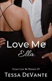 Love Me, Ella (Love Me Collection, #1) (eBook, ePUB) Love Me, Ella (Love Me Collection, #1) (eBook, ePUB)