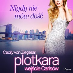 Plotkara: Wejście Carlsów 2: Nigdy nie mów dość (MP3-Download) - Ziegesar, Cecily von