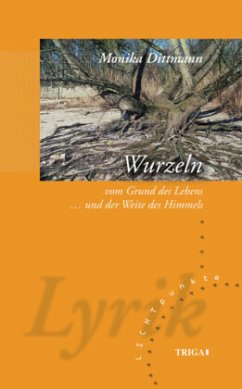 WURZELN - vom Grund des Lebens und der Weite des Himmels - Dittmann, Monika