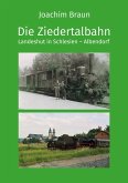 Die Ziedertalbahn Landeshut in Schlesien-Albendorf (eBook, ePUB) Die Ziedertalbahn Landeshut in Schlesien-Albendorf (eBook, ePUB)