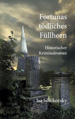 Fortunas tödliches Füllhorn - Schikorsky, Isa