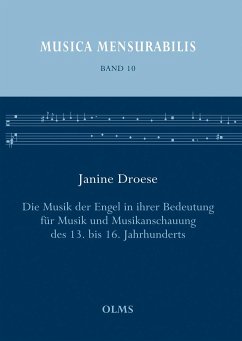 Die Musik der Engel in ihrer Bedeutung für Musik und Musikanschauung des 13. bis 16. Jahrhunderts - Droese, Janine
