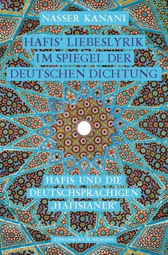 Hafis' Liebeslyrik im Spiegel der deutschen Dichtung - Kanani, Nasser