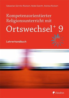 Kompetenzorientierter Religionsunterricht mit OrtswechselPLUS 9 - Ewerth, Heide;Rückert, Andrea;Görnitz-Rückert, Andrea